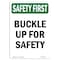 Signmission OSHA SAFETY FIRST Sign, Buckle Up For Safety, 14in X 10in Aluminum, 10" W, 14" L, Portrait OS-SF-A-1014-V-11249 - alternate 1